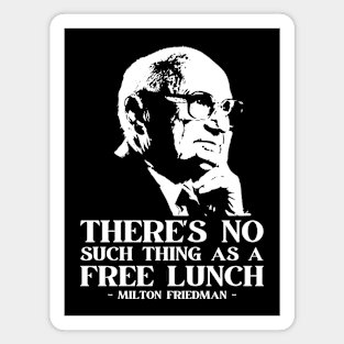 Milton Friedman There's No Such Thing As A Free Lunch Magnet
